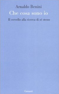 Cosa sono io. Il cervello alla ricerca di sé stesso - Librerie.coop Cosa sono io. Il cervello alla ricerca di sé stesso - Librerie.coop