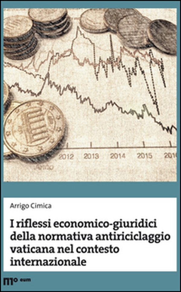 I riflessi economico-giuridici della normativa antiriciclaggio vaticana nel contesto internazionale - Librerie.coop I riflessi economico-giuridici della normativa antiriciclaggio vaticana nel contesto internazionale - Librerie.coop