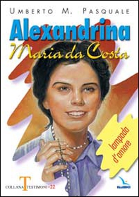Alexandrina Maria da Costa. Lampada d'amore - Librerie.coop