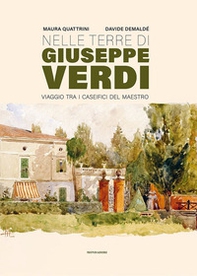 Nelle terre di Giuseppe Verdi. Viaggio tra i caseifici del Maestro - Librerie.coop