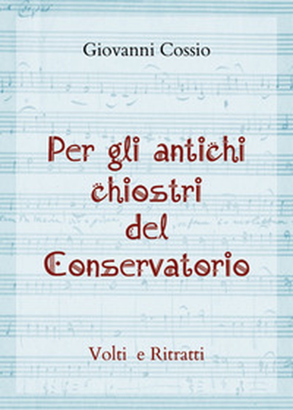 Per gli antichi chiostri del Conservatorio - Librerie.coop Per gli antichi chiostri del Conservatorio - Librerie.coop