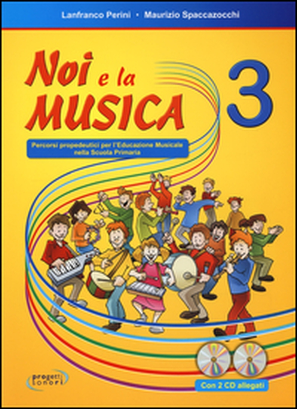 Noi e la musica. Percorsi propedeutici per l'insegnamento della musica nella scuola primaria - Vol. 3 - Librerie.coop