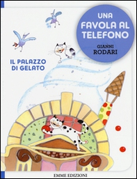 Il palazzo di gelato. Una favola al telefono - Librerie.coop