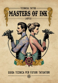 Masters of Ink. Guida tecnica per futuri tatuatori - Librerie.coop