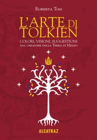 L'arte di Tolkien. Colori, visioni e suggestioni dal creatore della Terra di Mezzo - Librerie.coop