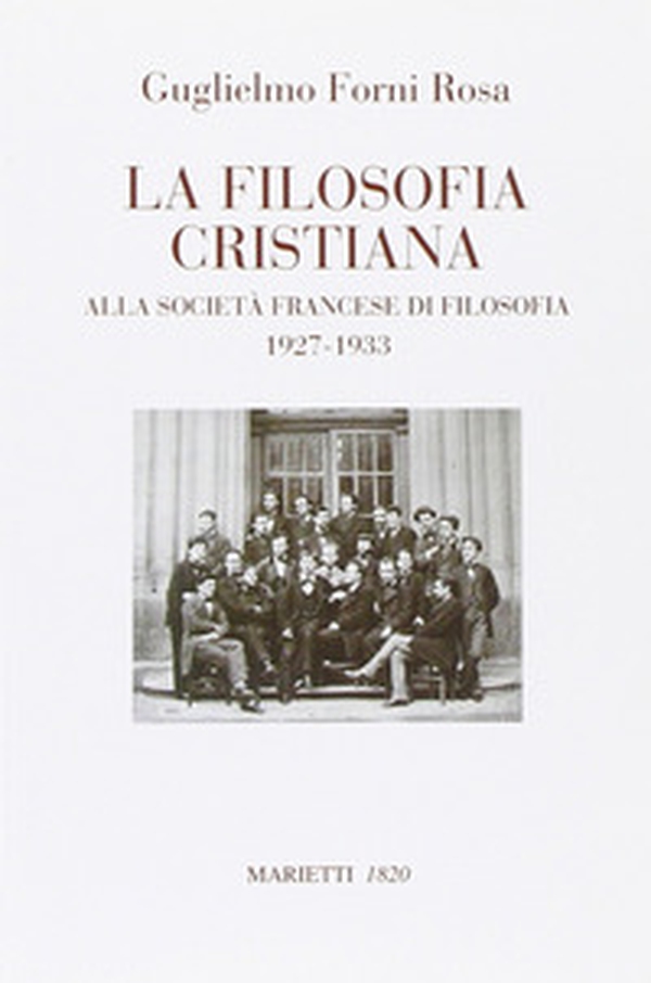 La filosofia cristiana. Alla società francese di filosofia 1927-1933 - Librerie.coop La filosofia cristiana. Alla società francese di filosofia 1927-1933 - Librerie.coop