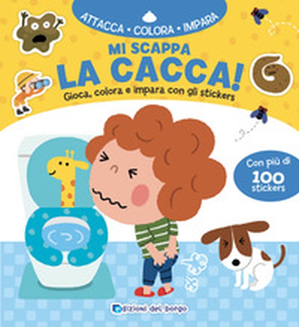 Mi scappa la cacca! Gioca, colora e impara con gli sticker - Librerie.coop Mi scappa la cacca! Gioca, colora e impara con gli sticker - Librerie.coop