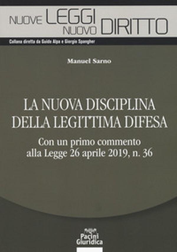 La nuova disciplina della legittima difesa. Con un primo commento alla Legge 26 aprile 2019, n. 36 - Librerie.coop La nuova disciplina della legittima difesa. Con un primo commento alla Legge 26 aprile 2019, n. 36 - Librerie.coop