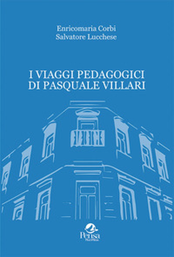 I viaggi pedagogici di Pasquale Villari - Librerie.coop I viaggi pedagogici di Pasquale Villari - Librerie.coop