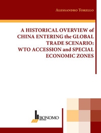 A historical overview of China entering the global trade scenario. Wto accession and special economic zones - Librerie.coop
