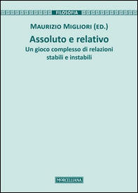 Assoluto e relativo. Un gioco complesso di relazioni stabili e instabili - Librerie.coop