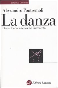 La danza. Storia, teoria, estetica nel Novecento - Librerie.coop