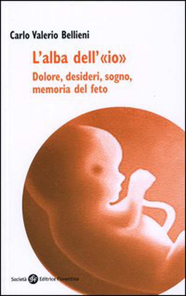 L'alba dell'«io». Dolore, desideri, sogno, memoria del feto - Librerie.coop L'alba dell'«io». Dolore, desideri, sogno, memoria del feto - Librerie.coop