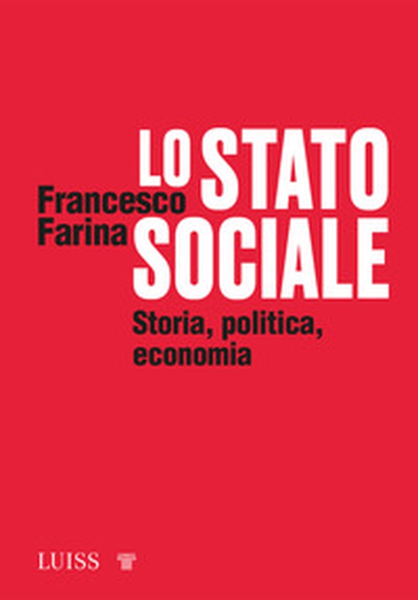 Lo Stato sociale. Storia, politica, economia - Librerie.coop Lo Stato sociale. Storia, politica, economia - Librerie.coop