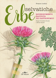 Erbe selvatiche. Riconoscimento. Raccolta. Usi gastronomici - Librerie.coop