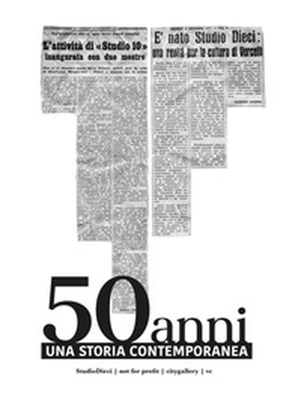 50 anni una storia contemporanea. StudioDieci not for profit citigallery vc - Librerie.coop