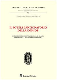 Il potere sanzionatorio della Consob. Profili procedimentali e strumentalità rispetto alla funzione regolatoria - Librerie.coop Il potere sanzionatorio della Consob. Profili procedimentali e strumentalità rispetto alla funzione regolatoria - Librerie.coop