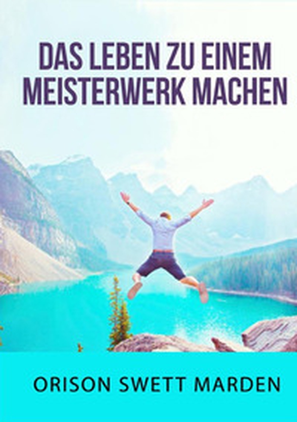 Das Leben zu einem Meisterwerk machen - Librerie.coop Das Leben zu einem Meisterwerk machen - Librerie.coop