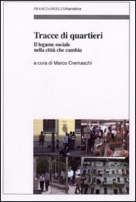 Tracce di quartieri. Il legame sociale nella città che cambia - Librerie.coop