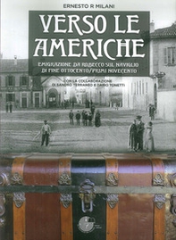 Verso le Americhe. Emigrazione da Robecco sul Naviglio di fine Ottocento/primi Novecento - Librerie.coop