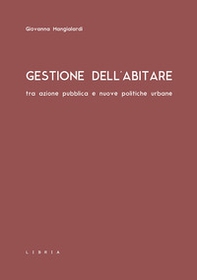 Gestione dell'abitare tra azione pubblica e nuove politiche urbane - Librerie.coop Gestione dell'abitare tra azione pubblica e nuove politiche urbane - Librerie.coop