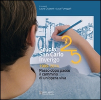 Scuola San Carlo Inverigo 1989-2014. Passo dopo passo il cammino di un'opera viva - Librerie.coop
