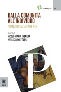 Dalla comunità all'individuo. Morte, mortalità e fine vita - Librerie.coop