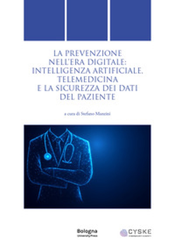 La prevenzione nell'era digitale: intelligenza artificiale, telemedicina e la sicurezza dei dati del paziente - Librerie.coop