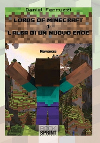 L'alba di un nuovo eroe. Lords of minecraft - Vol. 1 - Librerie.coop