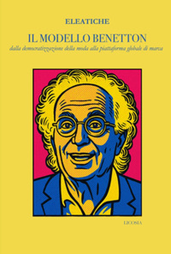 Il modello Benetton. dalla democratizzazione della moda alla piattaforma globale di marca - Librerie.coop Il modello Benetton. dalla democratizzazione della moda alla piattaforma globale di marca - Librerie.coop