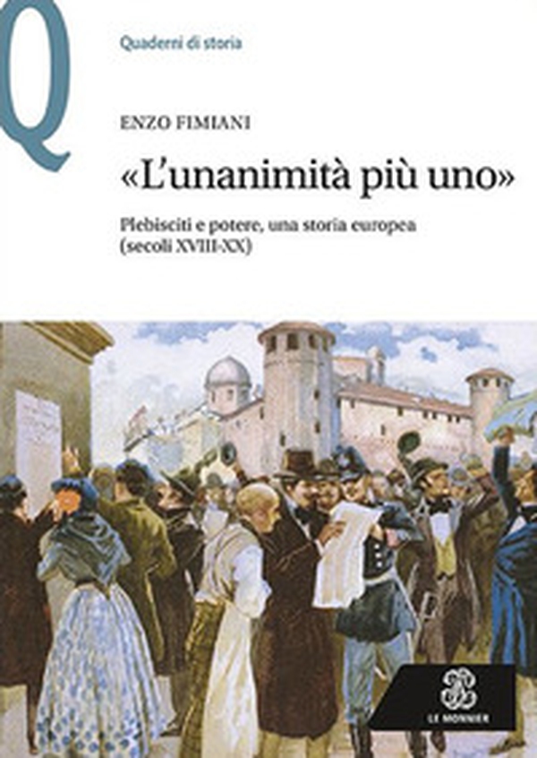 «L'unanimità più uno». Plebisciti e potere, una storia europea (secoli XVIII-XX) - Librerie.coop «L'unanimità più uno». Plebisciti e potere, una storia europea (secoli XVIII-XX) - Librerie.coop