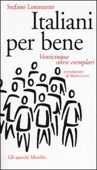 Italiani per bene. Venticinque storie esemplari - Librerie.coop