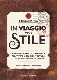In viaggio con stile. Suggerimenti e consigli per vivere con disinvoltura i viaggi del terzo millennio - Librerie.coop