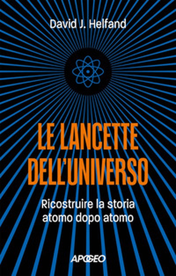 Le lancette dell'universo. Ricostruire la storia atomo dopo atomo - Librerie.coop Le lancette dell'universo. Ricostruire la storia atomo dopo atomo - Librerie.coop