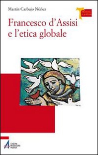 Francesco d'Assisi e l'etica globale - Librerie.coop