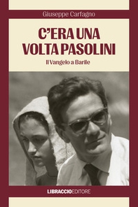 C'era una volta Pasolini. Il Vangelo a Barile - Librerie.coop C'era una volta Pasolini. Il Vangelo a Barile - Librerie.coop