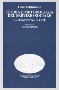Teoria e metodologia del servizio sociale. La prospettiva di rete - Librerie.coop
