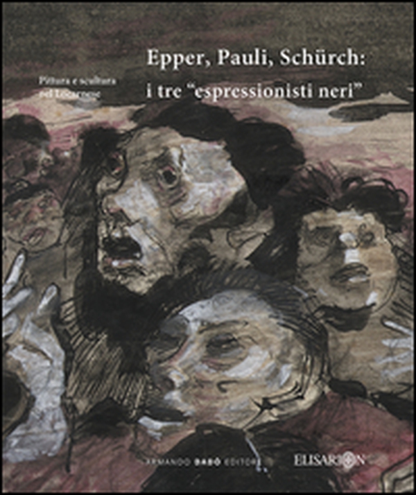 Epper, Pauli, Schürch. I tre «espressionisti neri» - Librerie.coop Epper, Pauli, Schürch. I tre «espressionisti neri» - Librerie.coop