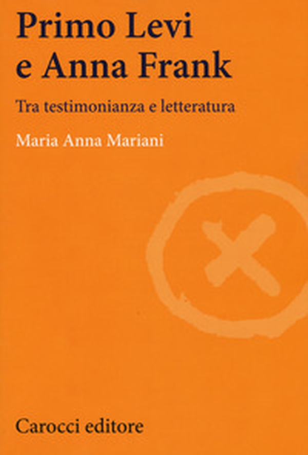Primo Levi e Anna Frank. Tra testimonianza e letteratura - Librerie.coop Primo Levi e Anna Frank. Tra testimonianza e letteratura - Librerie.coop
