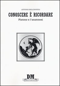 Conoscere è ricordare. Platone e l'anamnesi - Librerie.coop Conoscere è ricordare. Platone e l'anamnesi - Librerie.coop