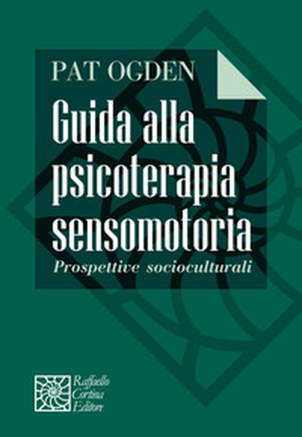 Guida alla psicoterapia sensomotoria. Prospettive socioculturali - Librerie.coop Guida alla psicoterapia sensomotoria. Prospettive socioculturali - Librerie.coop