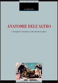 Anatomie dell'altro. L'immaginario teratologico nella letteratura inglese - Librerie.coop