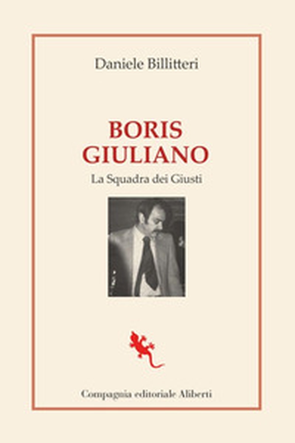 Boris Giuliano. La squadra dei giusti - Librerie.coop Boris Giuliano. La squadra dei giusti - Librerie.coop