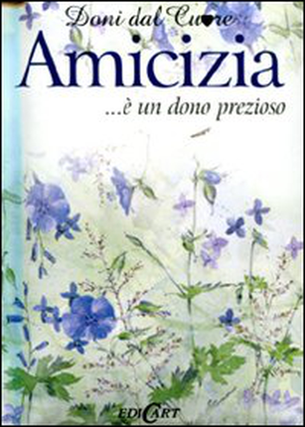 Amicizia... è un dono prezioso - Librerie.coop Amicizia... è un dono prezioso - Librerie.coop