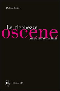 Le ricchezze oscene. Arricchirsi senza limiti - Librerie.coop