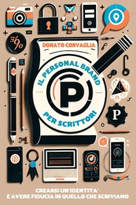 Il personal brand per scrittori. Crearsi un'identità e avere fiducia in quello che scriviamo - Librerie.coop
