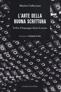L'arte della buona scrittura. Svilire il linguaggio limita la mente - Librerie.coop L'arte della buona scrittura. Svilire il linguaggio limita la mente - Librerie.coop