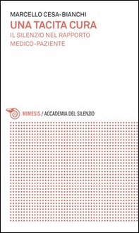 Una tacita cura. Il silenzio nel rapporto medico-paziente - Librerie.coop Una tacita cura. Il silenzio nel rapporto medico-paziente - Librerie.coop