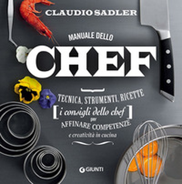 Manuale dello chef. Tecnica, strumenti, ricette. I consigli dello chef per affinare competenze e creatività in cucina - Librerie.coop Manuale dello chef. Tecnica, strumenti, ricette. I consigli dello chef per affinare competenze e creatività in cucina - Librerie.coop
