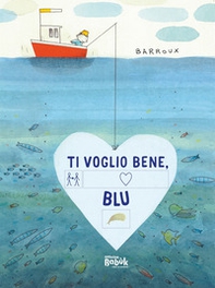Ti voglio bene, Blu! Ediz. CAA - Librerie.coop